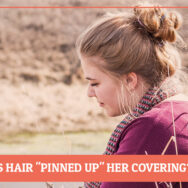 Is a Woman’s Hair “Pinned Up” Her Covering?