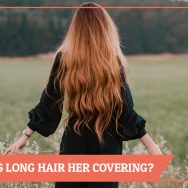 Is a Woman’s Long Hair Her Covering?