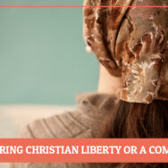 Is Head Covering Christian Liberty or a Command?