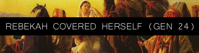 Rebekah Took Her Veil and Covered Herself (Genesis 24)