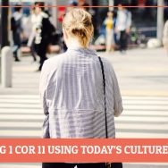 Interpreting 1 Corinthians 11 Using Today’s Culture