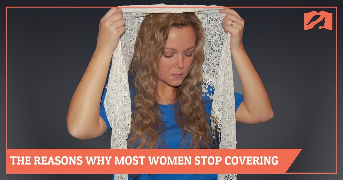 The Reasons Why Most Women Stop Covering
