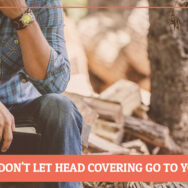 Gentlemen, Don’t Let Head Covering Go to Your Head