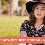 Our Response to “Uncovering The Head Covering Movement” Part 2: From the Heart of a Head Covering Woman